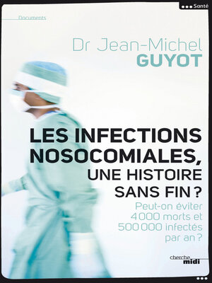 cover image of Les infections nosocomiales, une histoire sans fin